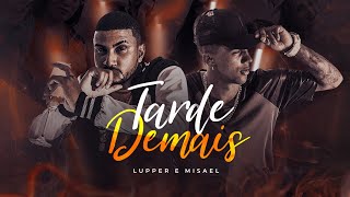 Lupper e Misael  Tarde Demais Official Music Video [upl. by Debera]