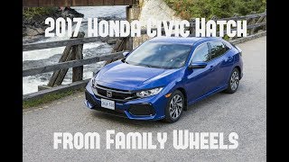 2017 Honda Civic hatchback review from Family Wheels [upl. by Ahtibbat]