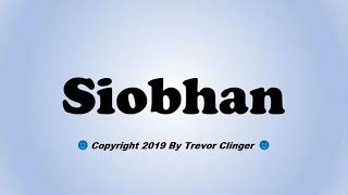 How To Pronounce Siobhan [upl. by Gertrudis]