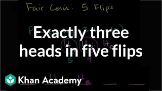 Exactly three heads in five flips  Probability and Statistics  Khan Academy [upl. by Yanrahc231]