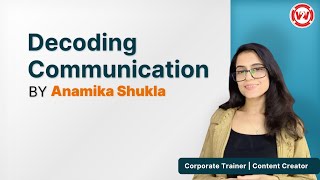 Decoding Communication By Anamika Shukla [upl. by Poirer]