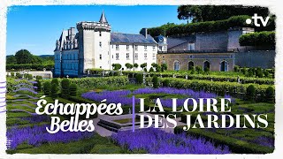 La Loire des jardins  Échappées belles [upl. by Oneida]