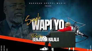 New Single WAPI YO Pastor Benjamin Kalala [upl. by Norty235]