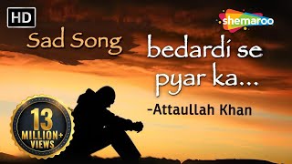 Bedardi Se Pyar Ka Sahara Na Mila  Attaullah Khan Sad Songs  Dard Bhare Geet [upl. by Ahsikat735]