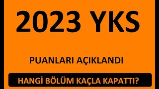 2023 YKS PUANLARI AÇIKLANDI HANGİ BÖLÜM KAÇ PUANLA KAPATTI TABAN SIRALAMALARI2023 GÜNCEL PUANLAR [upl. by Thurlough335]