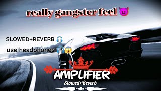 Amplifier song  slowedReverb  Song imran Khan use hadepones really gangster feel [upl. by Hanyaz448]