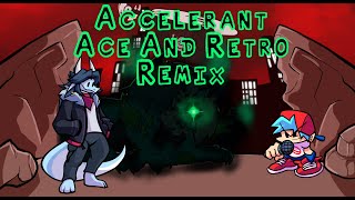 FNF  Accelerant But Ace And Retro Sing It  CoverRemix [upl. by Pliske]