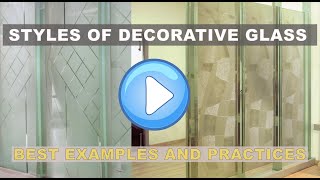 Styles of Decorative Glass for Interior Design  Palace of Glass [upl. by Dloreg88]