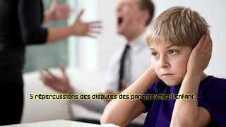 5 répercussions des disputes des parents chez l’enfant [upl. by Knitter]