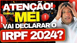 🚨 ATENÇÃO COMO O MEI VAI DECLARAR IMPOSTO DE RENDA 2024 ENTENDA  IRPF 2024 🚨 [upl. by Enimsay867]