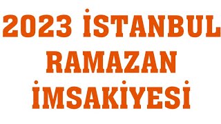 2023 İstanbul Ramazan İmsakiyesi  İftar Saatleri Sahur Vakti [upl. by Seidule]