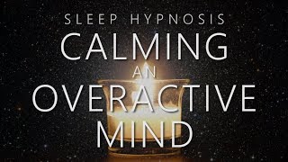 Sleep Hypnosis for Calming An Overactive Mind [upl. by Avin]