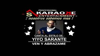 KARAOKE YIYO SARANTE VEN Y ABRAZAME [upl. by Anilet]