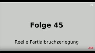 Partialbruchzerlegung im Reellen Folge 45 [upl. by Ricoriki]