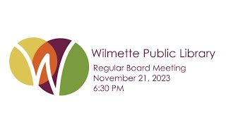 Wilmette Public Library Board of Trustees Meeting November 21 2023 [upl. by Edniya353]