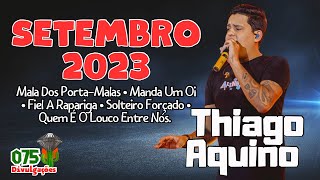 Thiago Aquino  Repertório Novo Setembro 2023 LANÇAMENTO [upl. by Dicks]