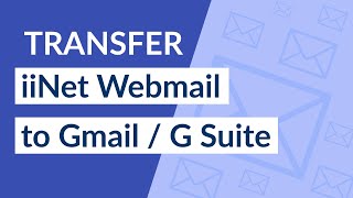 Transfer iiNet Email to Gmail  G Suite Easily [upl. by Garrot]