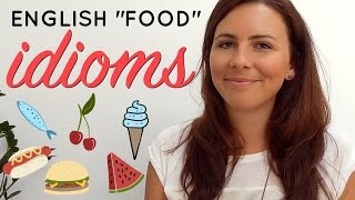 How To Use English Idioms  🍕🍎🍳 FOOD IDIOMS 🍰🌭🍒 [upl. by Ecnerwaled]