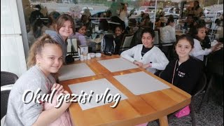 OKUL GEZİSİ VLOG [upl. by Aelrac170]