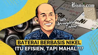 LFP Lebih Murah Halangi Hilirisasi Nikel Ft Arcandra Tahar [upl. by Cyler]