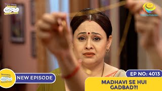 NEW Ep 4013  Madhavi Se Hui Gadbad  Taarak Mehta Ka Ooltah Chashmah I तारक मेहता का उल्टा चश्मा [upl. by Ahsets400]