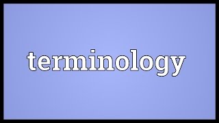 Terminology Meaning [upl. by Ahsait]