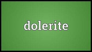 Dolerite Meaning [upl. by Cristy911]