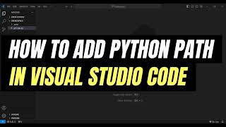 How to Add Python Path in Visual Studio Code  Full Tutorial [upl. by Annayr]