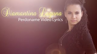 Diamantina Laguna  Perdoname Video Lyrics HD [upl. by Bendix114]