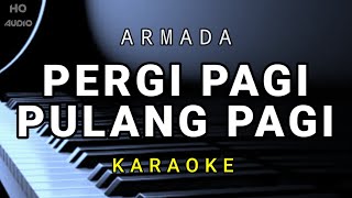 Pergi Pagi Pulang Pagi  Armada  Hd Karaoke [upl. by Arahahs174]