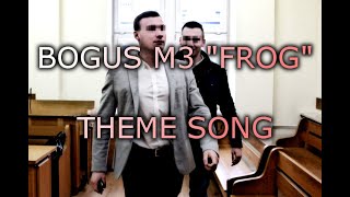 Robert quotBogus M3quot Nogal Themes Song  Bogus M3 Muzyka Frog [upl. by Ikram]