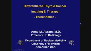 Differentiated Thyroid Cancer Therapy Theranostics by Anca M Avram MD FACNM [upl. by Botzow183]