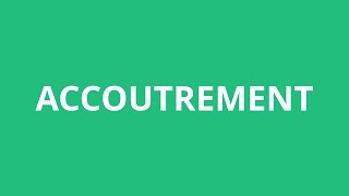 How To Pronounce Accoutrement  Pronunciation Academy [upl. by Oberon]