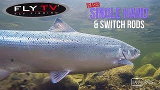 TEASER FLY TV  Salmon Fishing with Single Hand and Switch Rods [upl. by Annawoj664]