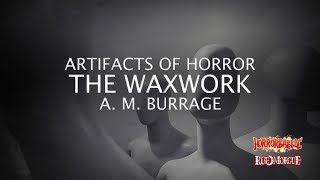 quotThe Waxworkquot by A M Burrage  Artifacts of Horror [upl. by Nylissej]