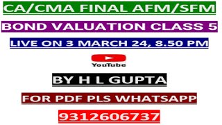 CMA FINAL II BOND VALUATION CLASS 5 II BY H L GUPTA II PREMIER AT 830PM [upl. by Nhguavahs]