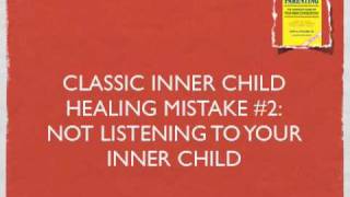 Healing Your Inner Child 3 Classic Mistakes [upl. by Notniuq]