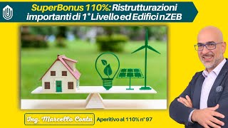 SuperBonus 110 Ristrutturazioni importanti di 1° Livello ed Edifici nZEB  N 97 [upl. by Burnard87]