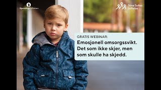 Webinar Emosjonell omsorgssvikt Hva er det og hvordan oppdage [upl. by Solorac228]