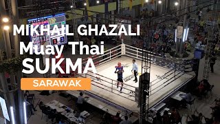 Mikail Ghazali Muay Thai  Sarawak SUKMA 2024 bertempat di PARAGON BINTULU [upl. by Ayadahs757]