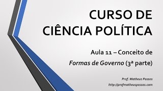 Curso de Ciência Política — Aula 11 — Parlamentarismo e Presidencialismo 3ª parte [upl. by Leanard]