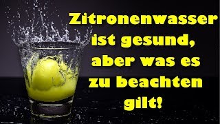 Zitronenwasser ist gesund aber was es zu beachten gilt um den vollen Nutzen daraus zu ziehen [upl. by Airak893]