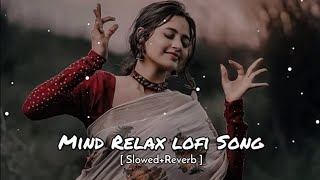 Mind relax lofi song  Love mashup slowed and Reverb  New lofi song Technicalresearch20 [upl. by Olecram]