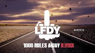 1000 Miles Away R3MIX  LFDY33 [upl. by Nauaj]