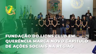 Fundação do Lions Club em Querência Marca Novo Capítulo de Ações Sociais na Região [upl. by Ayirp]