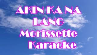 AKIN KA NA LANG MORISSETTE AMON KARAOKE [upl. by Garlen]