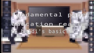 Fundamental paper education react to baldis basics Requested [upl. by Luana480]