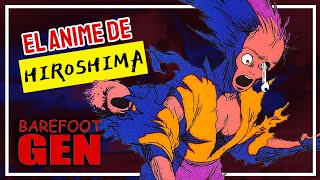 EL ANIME QUE MOSTRÓ LA CAÍDA DE LA BOMBA EN HIROSHIMA HADASHI NO GEN  BARE FOOT GEN  RESEÑA [upl. by Juliann469]