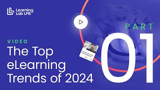 The Top eLearning Trends of 2024  Part 01 [upl. by Enida]