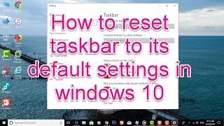 How to reset taskbar to its default settings in windows 10 [upl. by Nolur]